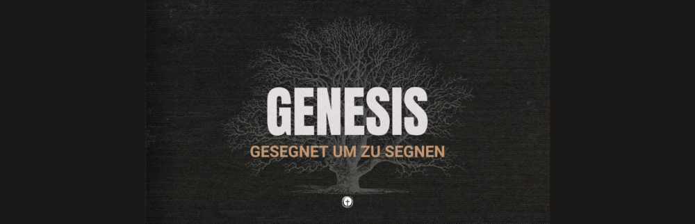 Genesis – Gesegnet, um zu segnen