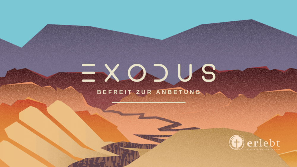 Exodus - Befreit zur Anbetung