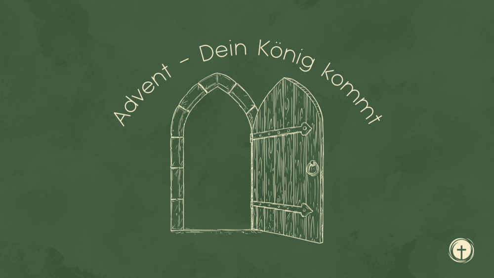 Advent - Dein König kommt